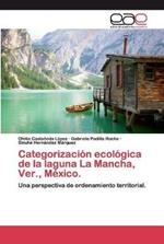 Categorizacion ecologica de la laguna La Mancha, Ver., Mexico.