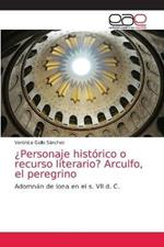 ?Personaje historico o recurso literario? Arculfo, el peregrino