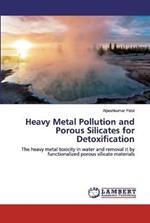 Heavy Metal Pollution and Porous Silicates for Detoxification