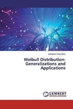 Weibull Distribution: Generalizations and Applications