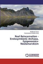 Real Reincarnation - Endosymbiotic Archaea, Epigenomics- Neolamarckism