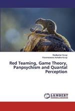Red Teaming, Game Theory, Panpsychism and Quantal Perception
