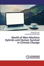 World of Man-Machine Hybrids and Human Survival in Climate Change