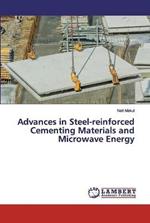 Advances in Steel-reinforced Cementing Materials and Microwave Energy