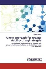 A new approach for greater stability of alginate gels