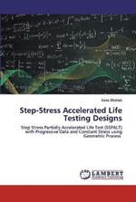 Step-Stress Accelerated Life Testing Designs