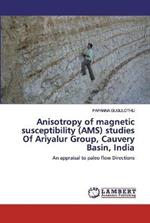 Anisotropy of magnetic susceptibility (AMS) studies Of Ariyalur Group, Cauvery Basin, India