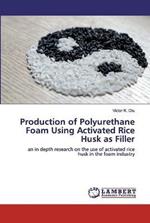Production of Polyurethane Foam Using Activated Rice Husk as Filler