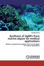 Synthesis of AgNPs from marine algaes for medical applications