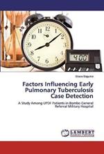 Factors Influencing Early Pulmonary Tuberculosis Case Detection
