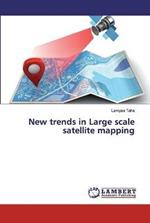 New trends in Large scale satellite mapping