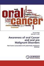 Awareness of oral Cancer and oral pre Malignant Disorders