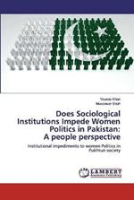 Does Sociological Institutions Impede Women Politics in Pakistan: A people perspective