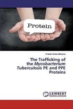The Trafficking of the Mycobacterium Tuberculosis PE and PPE Proteins