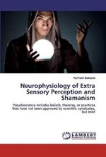 Neurophysiology of Extra Sensory Perception and Shamanism