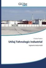 Utilaj Tehnologic Industrial