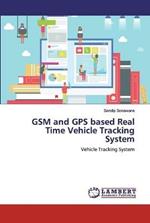 GSM and GPS based Real Time Vehicle Tracking System