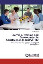 Learning, Training and Development in Construction Industry: Hrd