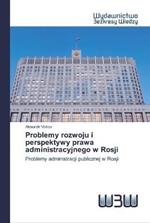 Problemy rozwoju i perspektywy prawa administracyjnego w Rosji