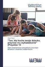 Ten, kto kocha swoje dziecko, przynosi mu wyksztalcenie (Przyslow 13