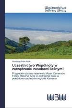 Uczestnictwo Wspolnoty w zarzadzaniu zasobami lesnymi