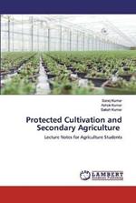 Protected Cultivation and Secondary Agriculture