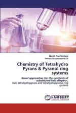 Chemistry of Tetrahydro Pyrans & Pyranol ring systems