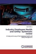 Industry Employees Health and Safety: Systematic review