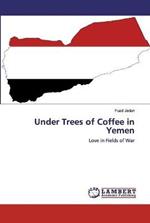 Under Trees of Coffee in Yemen