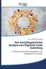 Een Sociolinguistische Analyse van Diglossic Code Switching