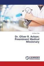 Dr. Oliver R. Avison: Preeminent Medical Missionary