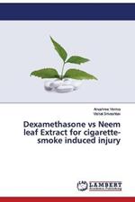 Dexamethasone vs Neem leaf Extract for cigarette-smoke induced injury