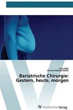 Bariatrische Chirurgie: Gestern, heute, morgen