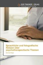 Sprachliche und fotografische Notizen uber psychotherapeutische Themen