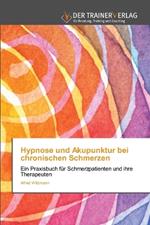 Hypnose und Akupunktur bei chronischen Schmerzen