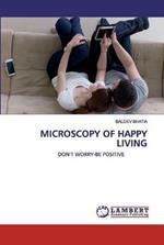 Microscopy of Happy Living