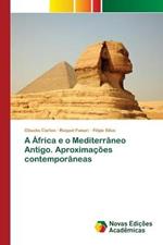 A Africa e o Mediterraneo Antigo. Aproximacoes contemporaneas