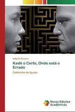 Kade o Certo, Onde esta o Errado