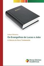 Os Evangelhos de Lucas e Joao