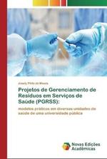 Projetos de Gerenciamento de Residuos em Servicos de Saude (PGRSS)