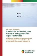 Ameaca ao Rio Branco, Boa Vista/RR, por agrotoxicos organofosforados