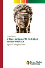 O (pre) julgamento midiatico sensacionalista