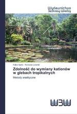 Zdolnosc do wymiany kationow w glebach tropikalnych