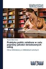 Praktyka public relations w celu poprawy jakosci swiadczonych uslug