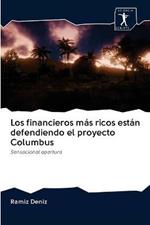 Los financieros mas ricos estan defendiendo el proyecto Columbus