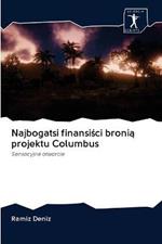 Najbogatsi finansisci bronia projektu Columbus