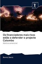 Os financiadores mais ricos estao a defender o projecto Colombo