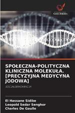 Spoleczna-Polityczna Kliniczna Molekula. [precyzyjna Medycyna Jodowa]