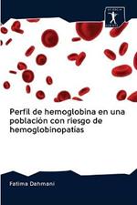 Perfil de hemoglobina en una poblacion con riesgo de hemoglobinopatias