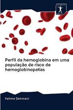 Perfil da hemoglobina em uma populacao de risco de hemoglobinopatias